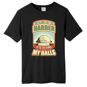 Funny The Older I Get The Harder It Is To Find My Balls Golfing Tall Fusion ChromaSoft Performance T-Shirt