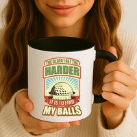 Funny The Older I Get The Harder It Is To Find My Balls Golfing Mug