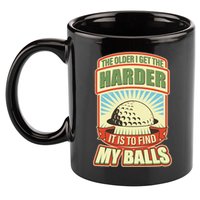 Funny The Older I Get The Harder It Is To Find My Balls Golfing 11oz C Handle Ceramic Mug