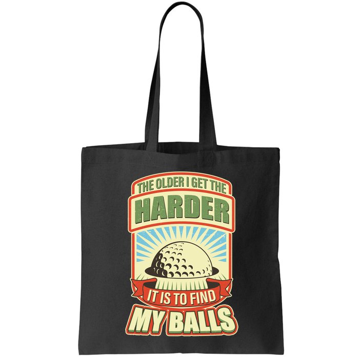 Funny The Older I Get The Harder It Is To Find My Balls Golfing Bag