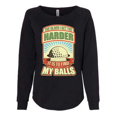 Funny The Older I Get The Harder It Is To Find My Balls Golfing Womens California Wash Sweatshirt