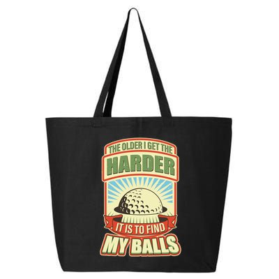 Funny The Older I Get The Harder It Is To Find My Balls Golfing 25L Jumbo Tote