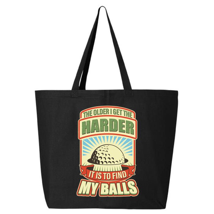 Funny The Older I Get The Harder It Is To Find My Balls Golfing 25L Jumbo Tote