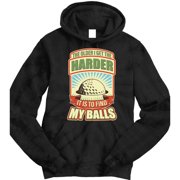 Funny The Older I Get The Harder It Is To Find My Balls Golfing Tie Dye Hoodie