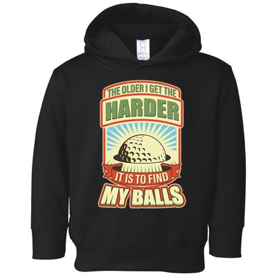 Funny The Older I Get The Harder It Is To Find My Balls Golfing Toddler Hoodie