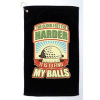Funny The Older I Get The Harder It Is To Find My Balls Golfing Golf Towel
