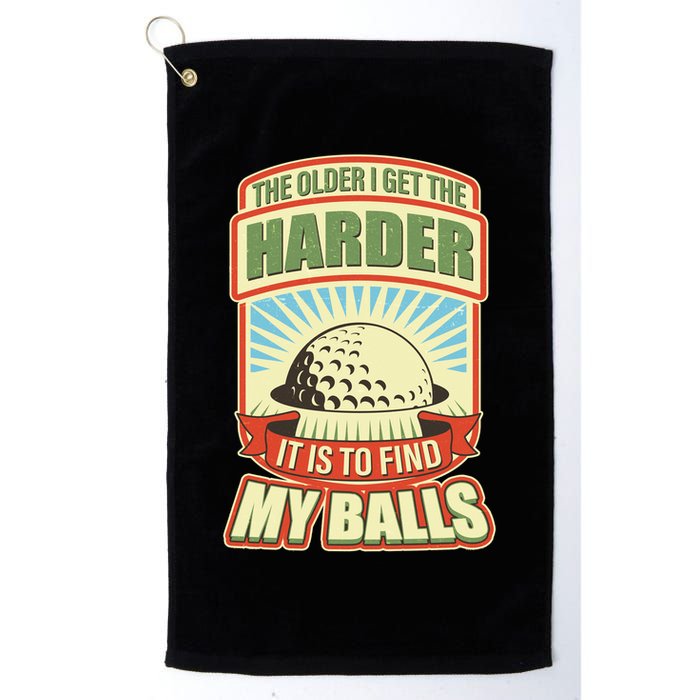 Funny The Older I Get The Harder It Is To Find My Balls Golfing Golf Towel