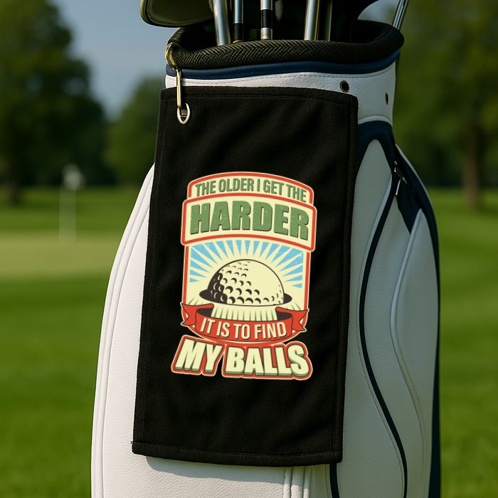 Funny The Older I Get The Harder It Is To Find My Balls Golfing Golf Towel