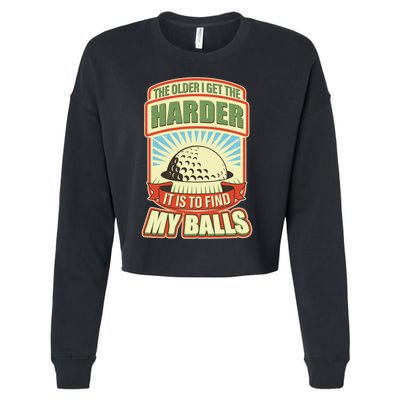 Funny The Older I Get The Harder It Is To Find My Balls Golfing Cropped Pullover Crew
