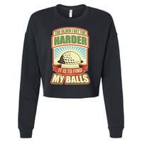 Funny The Older I Get The Harder It Is To Find My Balls Golfing Cropped Pullover Crew