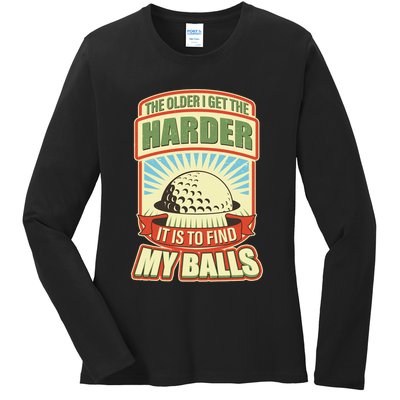 Funny The Older I Get The Harder It Is To Find My Balls Golfing Ladies Long Sleeve Shirt