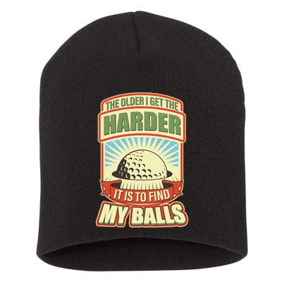 Funny The Older I Get The Harder It Is To Find My Balls Golfing Short Acrylic Beanie