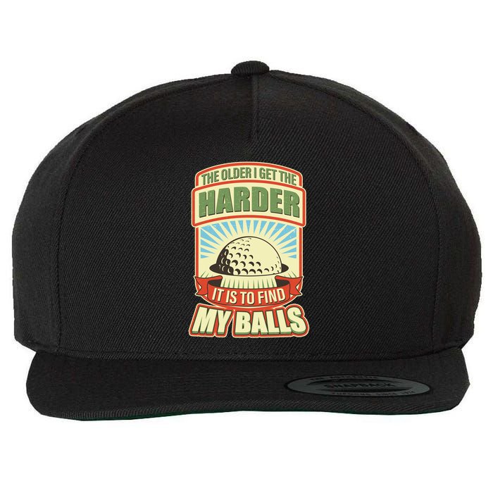 Funny The Older I Get The Harder It Is To Find My Balls Golfing Wool Snapback Cap