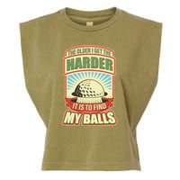 Funny The Older I Get The Harder It Is To Find My Balls Golfing Garment-Dyed Women's Muscle Tee