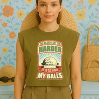 Funny The Older I Get The Harder It Is To Find My Balls Golfing Garment-Dyed Women's Muscle Tee
