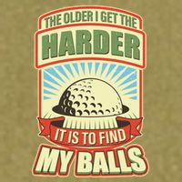 Funny The Older I Get The Harder It Is To Find My Balls Golfing Garment-Dyed Women's Muscle Tee