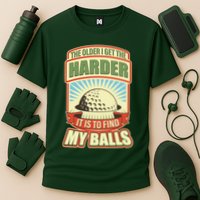 Funny The Older I Get The Harder It Is To Find My Balls Golfing Performance Shirt
