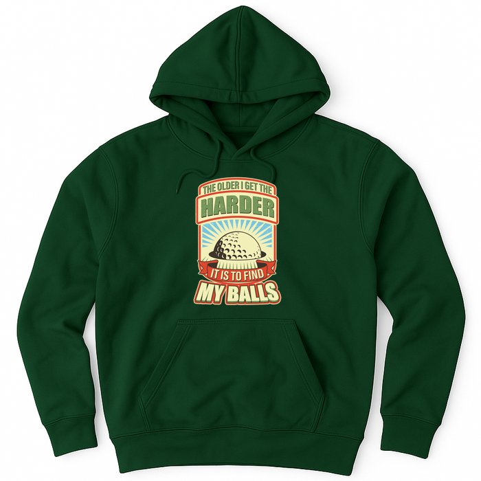 Funny The Older I Get The Harder It Is To Find My Balls Golfing Hoodie