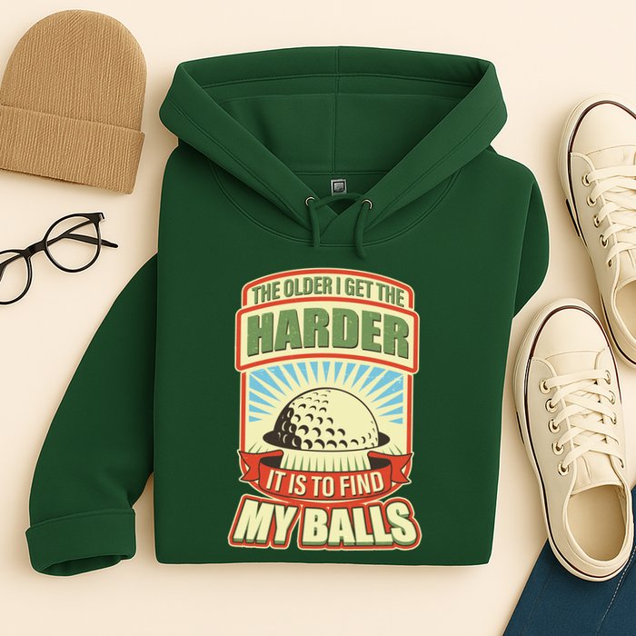 Funny The Older I Get The Harder It Is To Find My Balls Golfing Hoodie