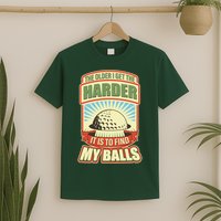 Funny The Older I Get The Harder It Is To Find My Balls Golfing T-Shirt
