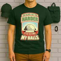 Funny The Older I Get The Harder It Is To Find My Balls Golfing T-Shirt