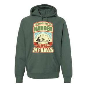 Funny The Older I Get The Harder It Is To Find My Balls Golfing Premium Hoodie