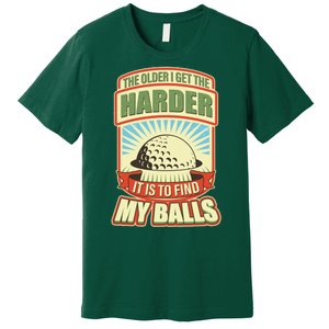 Funny The Older I Get The Harder It Is To Find My Balls Golfing Premium T-Shirt