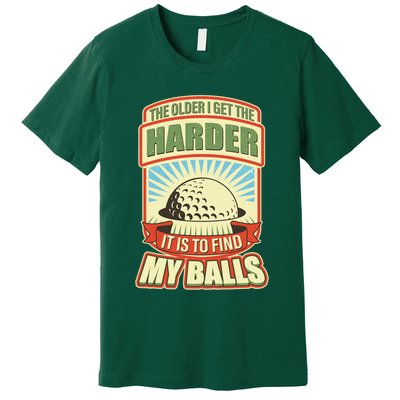 Funny The Older I Get The Harder It Is To Find My Balls Golfing Premium T-Shirt