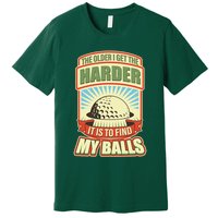Funny The Older I Get The Harder It Is To Find My Balls Golfing Premium T-Shirt