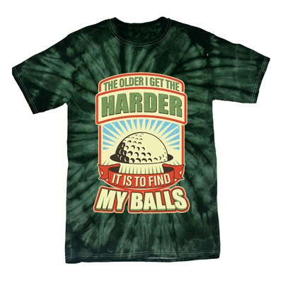 Funny The Older I Get The Harder It Is To Find My Balls Golfing Tie-Dye T-Shirt