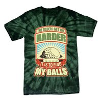 Funny The Older I Get The Harder It Is To Find My Balls Golfing Tie-Dye T-Shirt