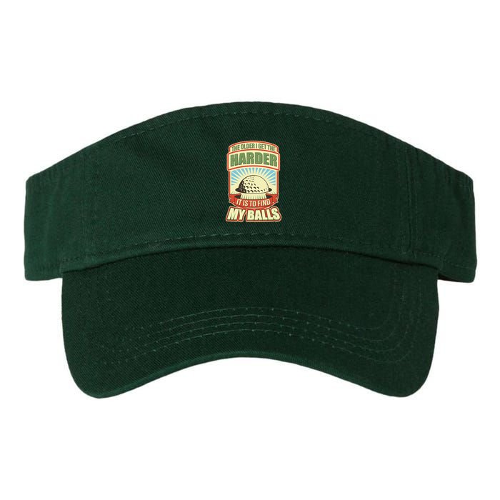 Funny The Older I Get The Harder It Is To Find My Balls Golfing Visor