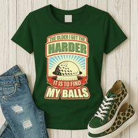 Funny The Older I Get The Harder It Is To Find My Balls Golfing Womens T-Shirt