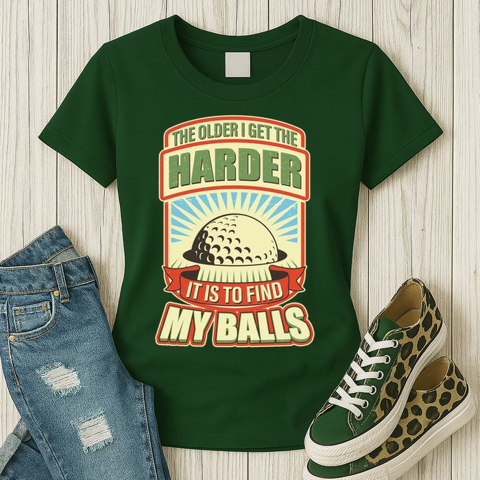 Funny The Older I Get The Harder It Is To Find My Balls Golfing Womens T-Shirt