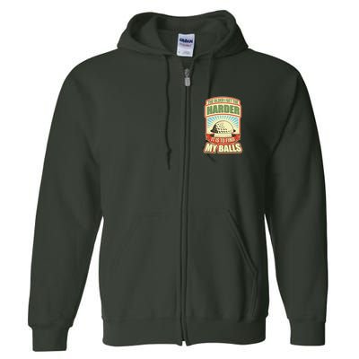 Funny The Older I Get The Harder It Is To Find My Balls Golfing Full Zip Hoodie