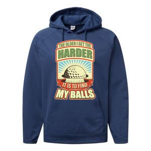 Funny The Older I Get The Harder It Is To Find My Balls Golfing Performance Fleece Hoodie