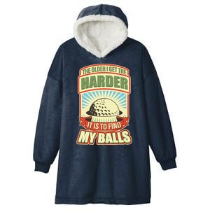 Funny The Older I Get The Harder It Is To Find My Balls Golfing Hooded Wearable Blanket