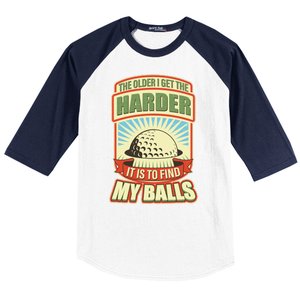 Funny The Older I Get The Harder It Is To Find My Balls Golfing Baseball Sleeve Shirt