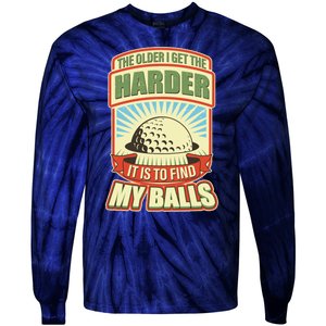 Funny The Older I Get The Harder It Is To Find My Balls Golfing Tie-Dye Long Sleeve Shirt