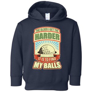 Funny The Older I Get The Harder It Is To Find My Balls Golfing Toddler Hoodie