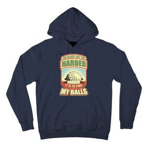 Funny The Older I Get The Harder It Is To Find My Balls Golfing Tall Hoodie