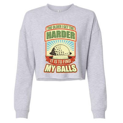 Funny The Older I Get The Harder It Is To Find My Balls Golfing Cropped Pullover Crew