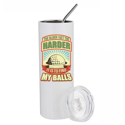 Funny The Older I Get The Harder It Is To Find My Balls Golfing Stainless Steel Tumbler