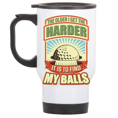 Funny The Older I Get The Harder It Is To Find My Balls Golfing Stainless Steel Travel Mug