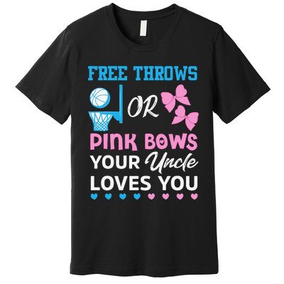 free throws or pink bows Uncle loves you gender reveal Premium T-Shirt