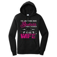 Funny The Only Thing More Badass Than A Trucker Is His Wife Women's Pullover Hoodie