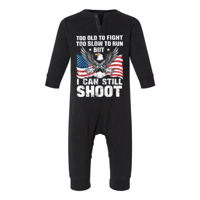 Funny Too Old To Fight Too Slow To Run But I Can Still Shoot Infant Fleece One Piece