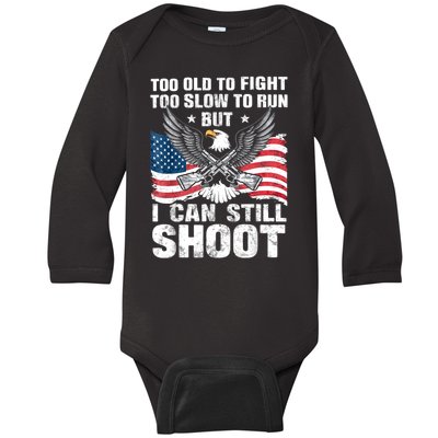 Funny Too Old To Fight Too Slow To Run But I Can Still Shoot Baby Long Sleeve Bodysuit