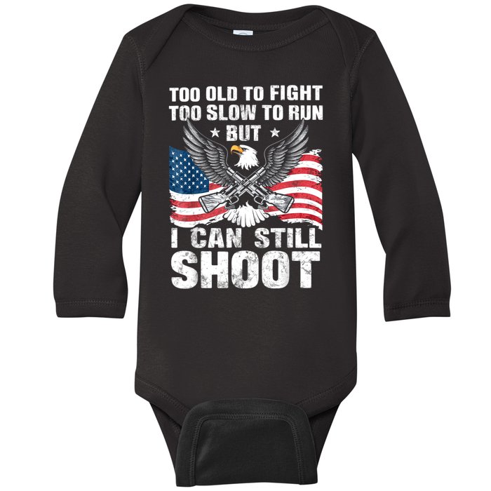 Funny Too Old To Fight Too Slow To Run But I Can Still Shoot Baby Long Sleeve Bodysuit