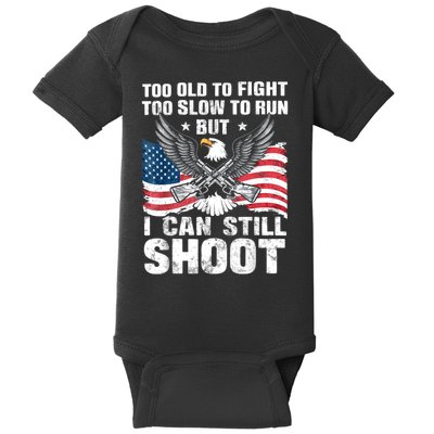 Funny Too Old To Fight Too Slow To Run But I Can Still Shoot Baby Bodysuit